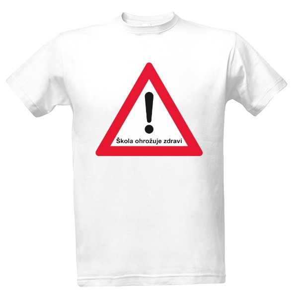 Tričko s potiskem Škola ohrožuje zdraví