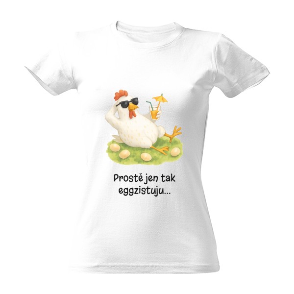 Tričko s potiskem Slepička Prostě jen tak eggzistuju