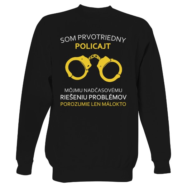 Mikina bez kapucne Unisex s potlačou Som prvotriedny policajt