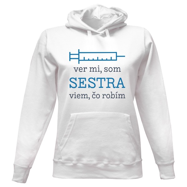 Dámska mikina s kapucňou s potlačou Som sestra a viem, čo robím