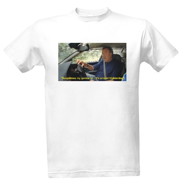 Tričko s potiskem Sometimes My Genius… It‘s Almost Frightening