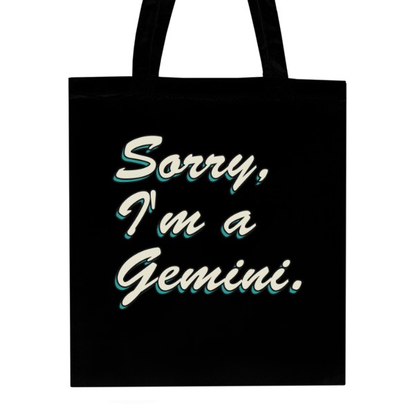 Sorry, Im Gemini