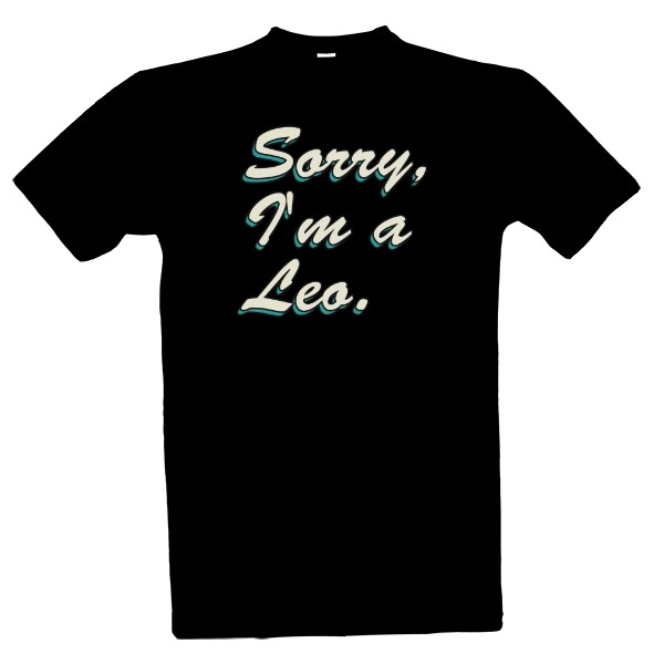 Tričko s potiskem Sorry, Im Leo.