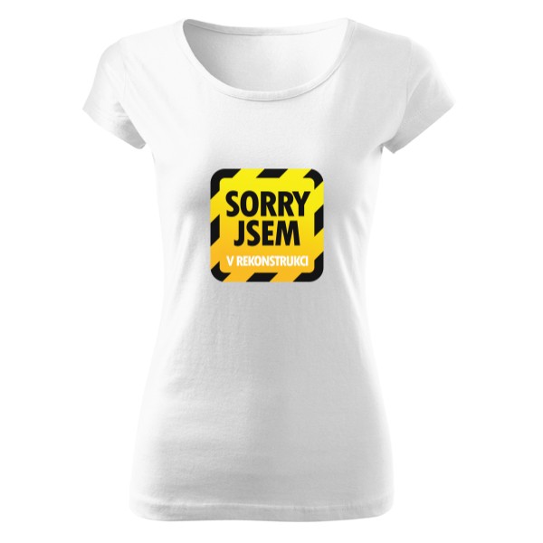 Tričko s potiskem Sorry, jsem v rekonstrukci