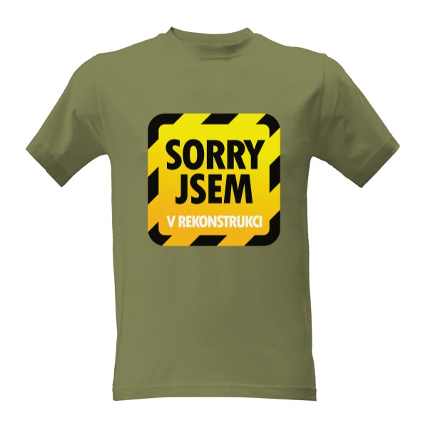 Tričko s potiskem Sorry, jsem v rekonstrukci