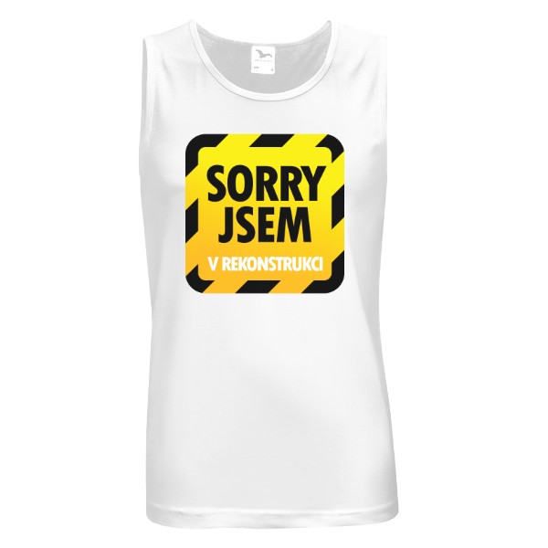 Tričko s potiskem Sorry, jsem v rekonstrukci
