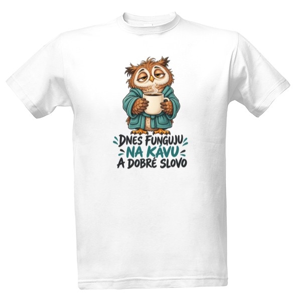 T-shirt Sova – Dnes funguju na kávu a dobré slovo – pánské tričko - Kopie