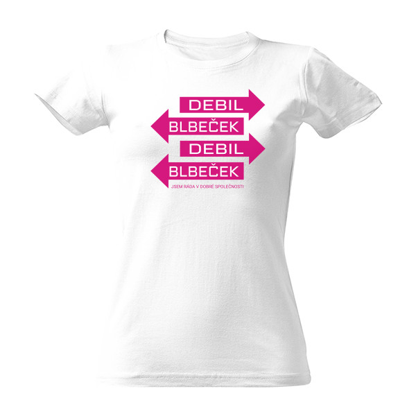 Tričko s potiskem Společenské tričko dámské - Debil, blbeček