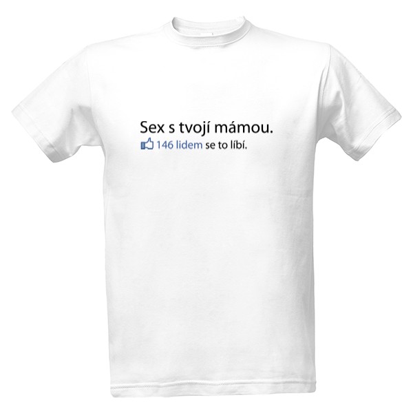 Tričko s potiskem Sex s tvojí mámou