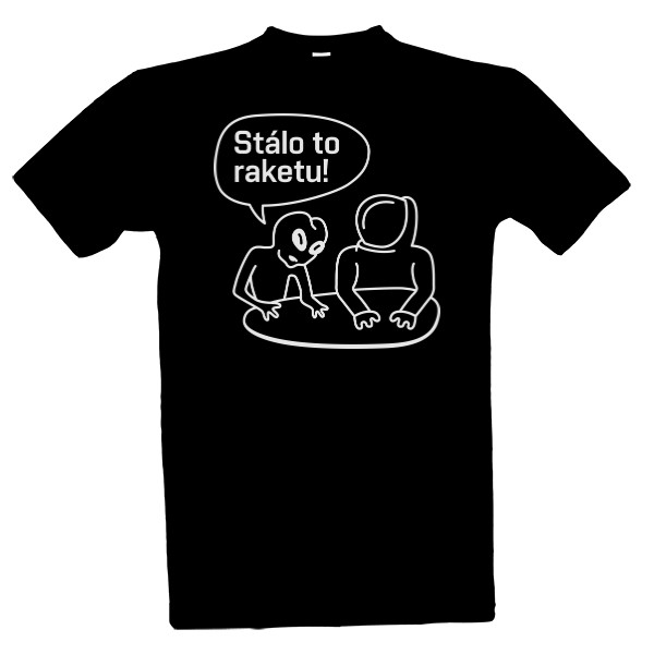 Tričko s potiskem Stálo to raketu! negativ