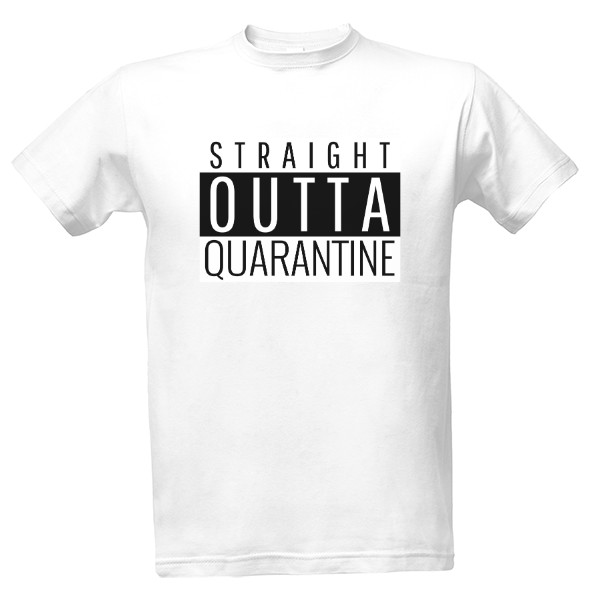 Tričko s potiskem Straight Outta Quarantine