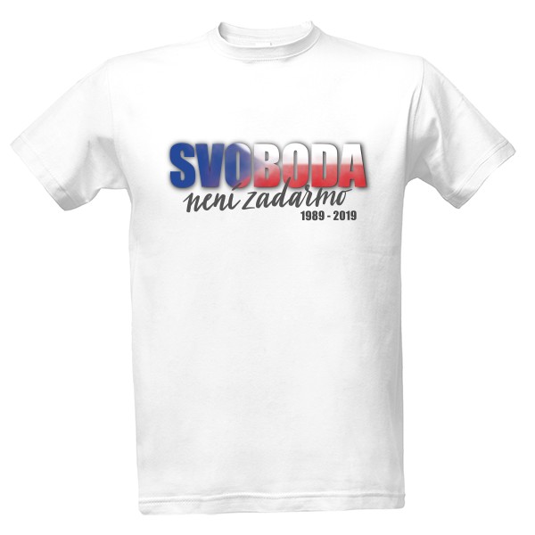 Tričko s potlačou Svodoba není zadarmo