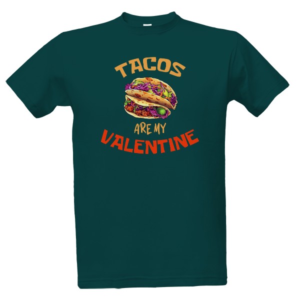Tričko s potiskem Tacos are my Valentine