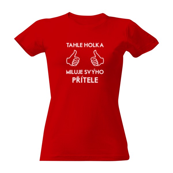 Tričko s potiskem Tahle holka miluje svýho přítele