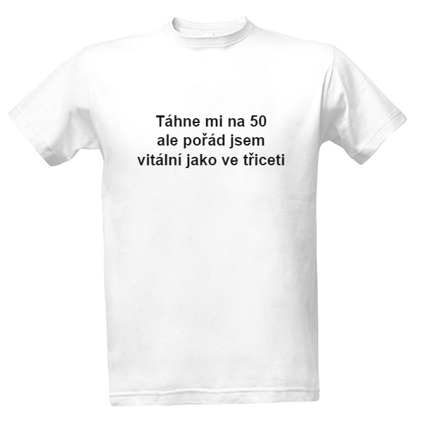 Tričko s potiskem Narozeninové tričko-Táhne mi na 50 