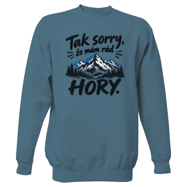 Mikina bez kapucne Unisex s potlačou Horský motiv Tak sorry že mám rád HORY