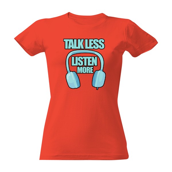 Talk less listen more