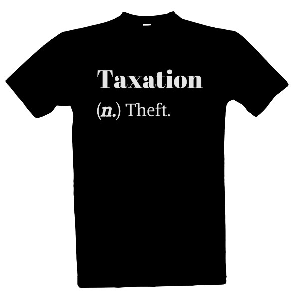 Tričko s potiskem Taxation is Theft Definice