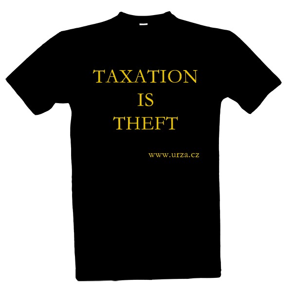 Tričko s potiskem Taxation Is Theft (MB)