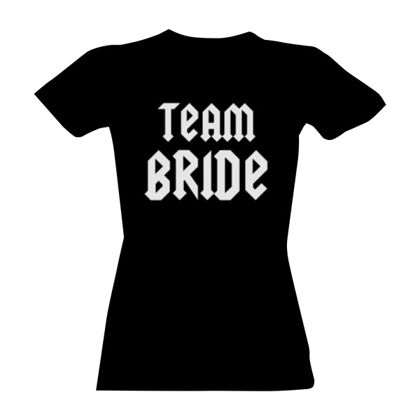 Tričko s potiskem Team bride