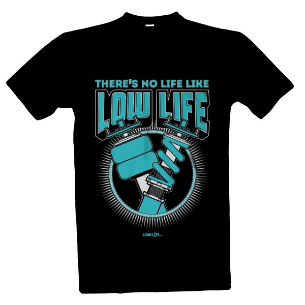 Tričko s potiskem There's no life like low life
