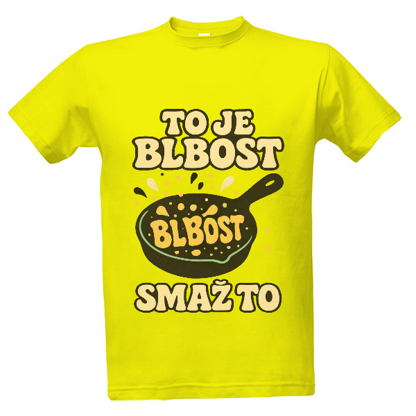 Tričko s potiskem To je blbost, smaž to
