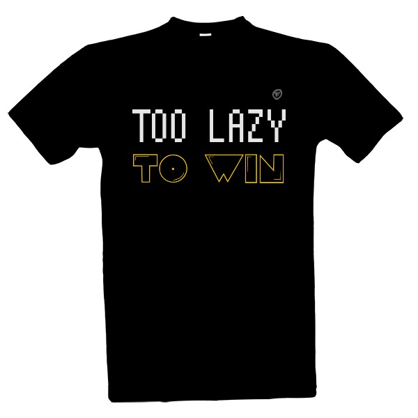 Tričko s potiskem Too lazy to win