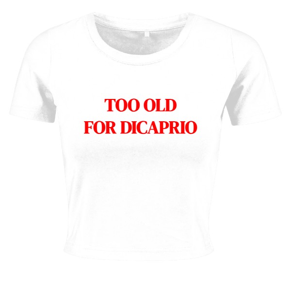 Tričko s potiskem Too old for DiCaprio