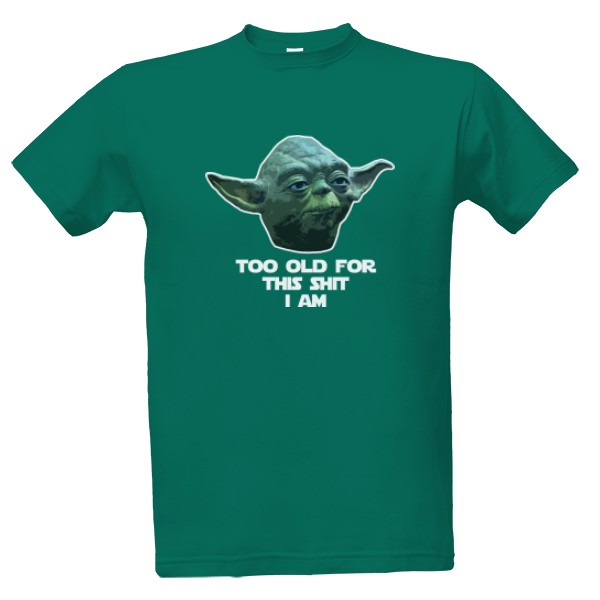 Tričko s potiskem Too old Yoda