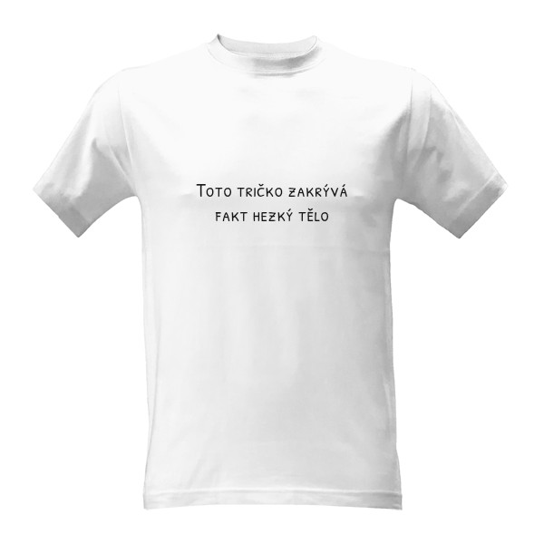 Tričko s potiskem Toto tričko zakrývá fakt hezký tělo