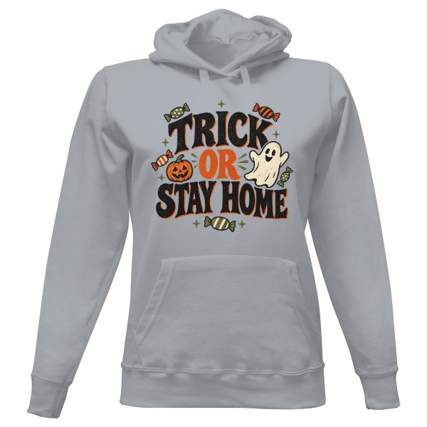 Ladies' hoodie Trick Or Stay Home – Ghost Who Stays In