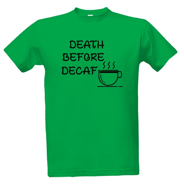 Tričko s potiskem Tričko death before decaf