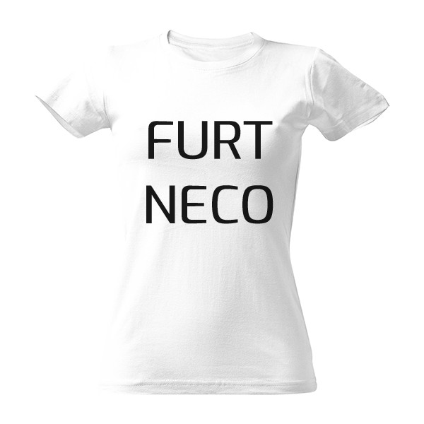 Tričko s potiskem Tricko furt