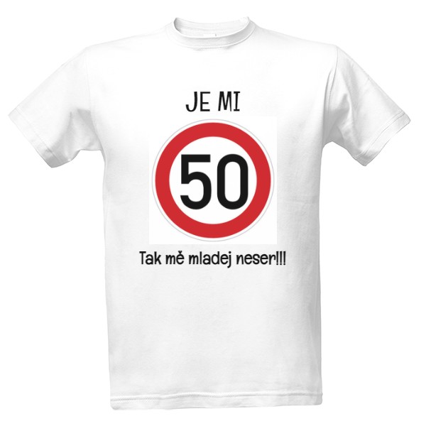 Tričko s potiskem Tričko "Je mi 50"