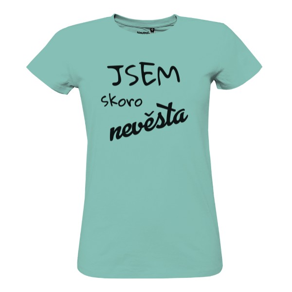 Tričko s potiskem Tričko jsem skoro nevěsta