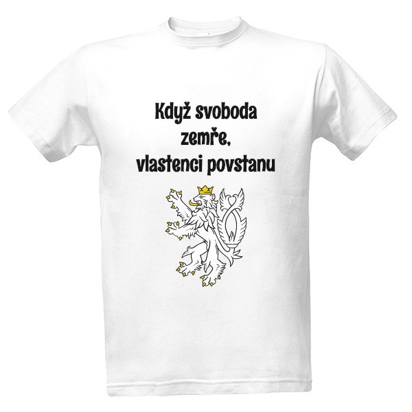 Tričko s potlačou Když svoboda zemře, vlastenci povstanu