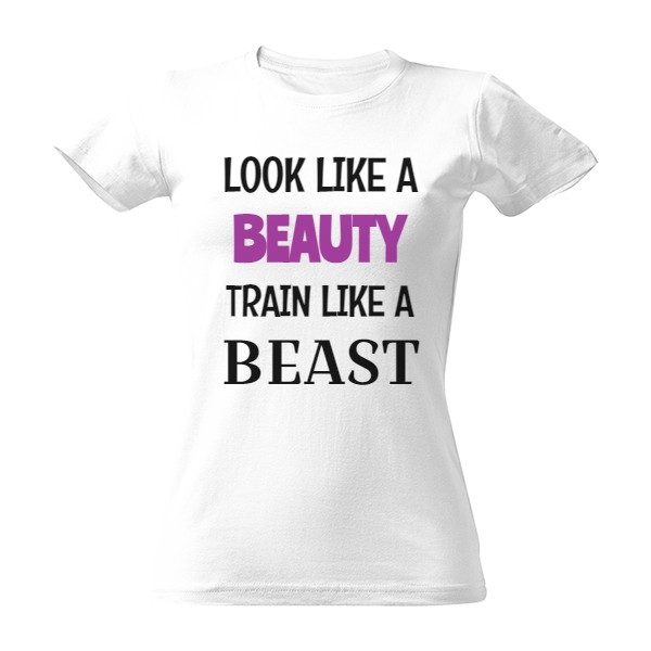 Tričko s potlačou Tričko look like a beauty , train like a beast