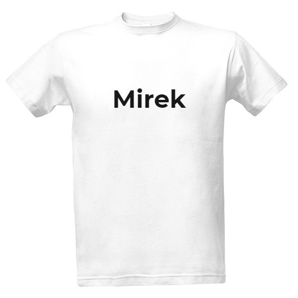 Tričko s potiskem Mirek