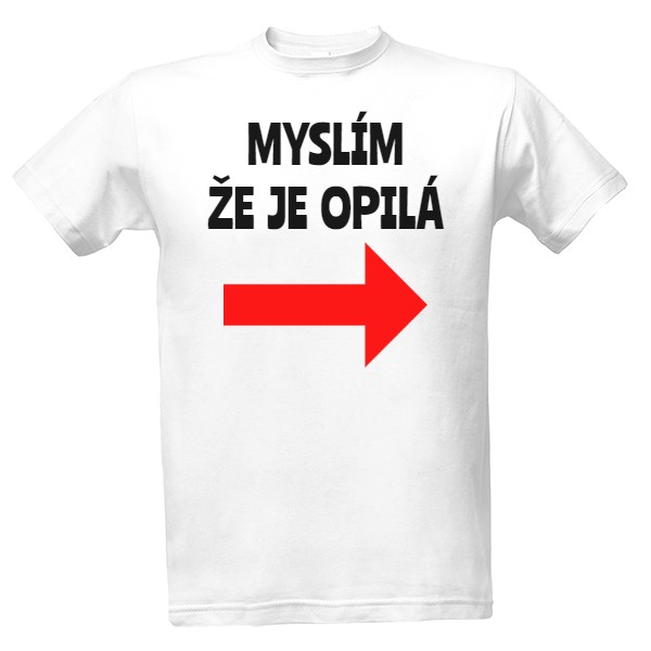 Tričko Myslím že je opilá T-shirt