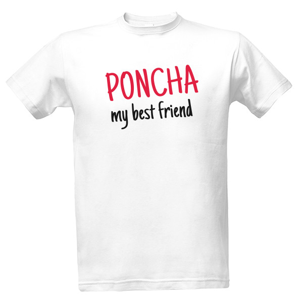 Tričko s potiskem Tričko Poncha - My best friend