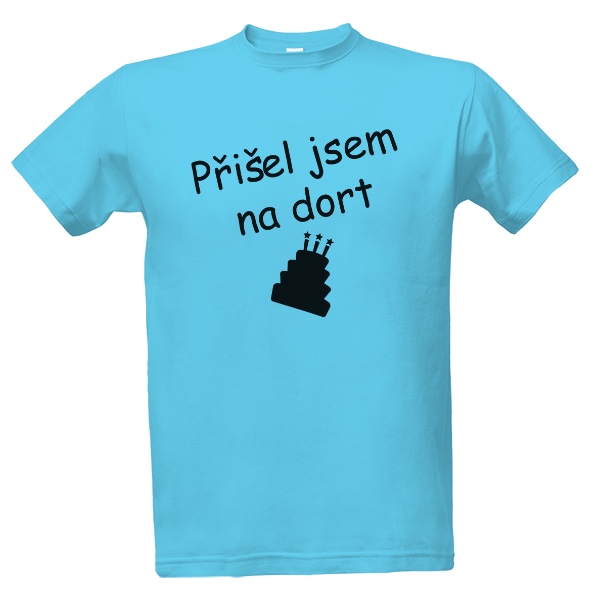Tričko Přišel jsem na dort