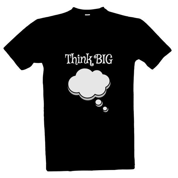 Tričko s potiskem Tričko Think BIG idea
