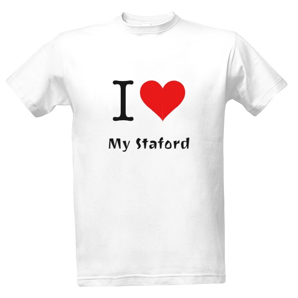 Tričko s potiskem Triko I Love my Staford