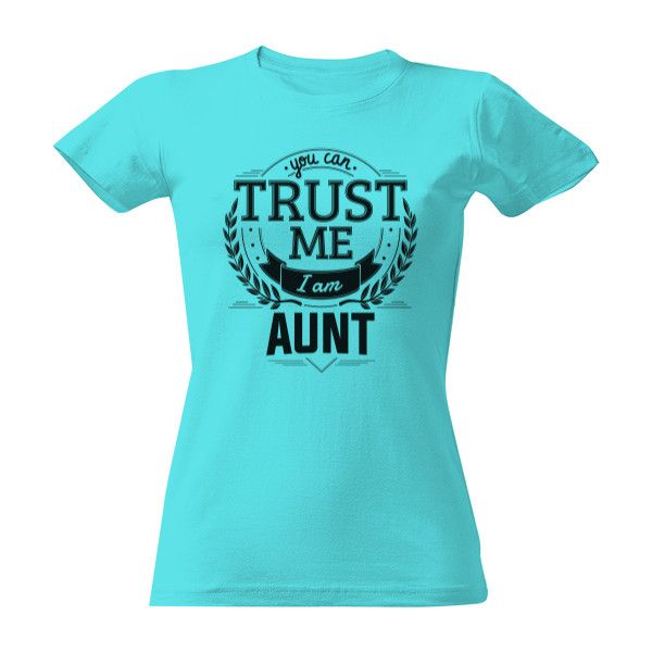 Tričko s potiskem Trust me I am Aunt
