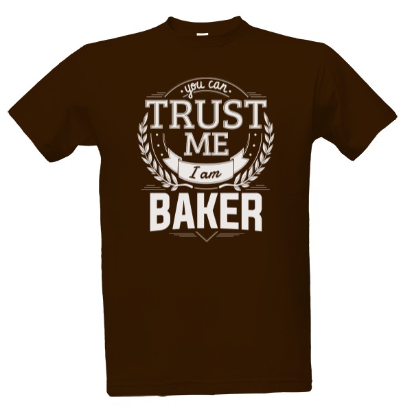 Tričko s potiskem Trust me I am Baker