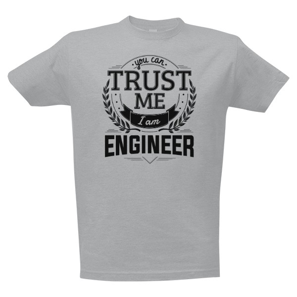 Tričko s potiskem Trust me I am Engineer
