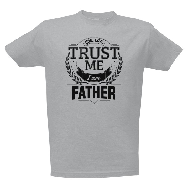 Tričko s potiskem Trust me I am Father