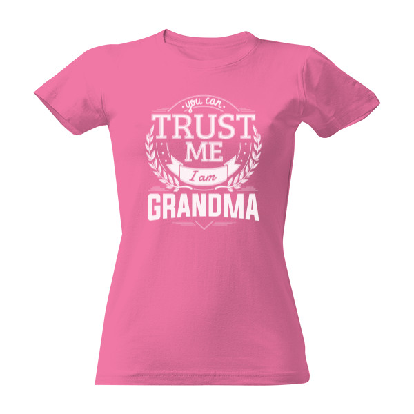 Tričko s potiskem Trust me I am Grandma