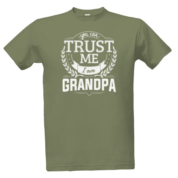 Tričko s potiskem Trust me I am Grandpa