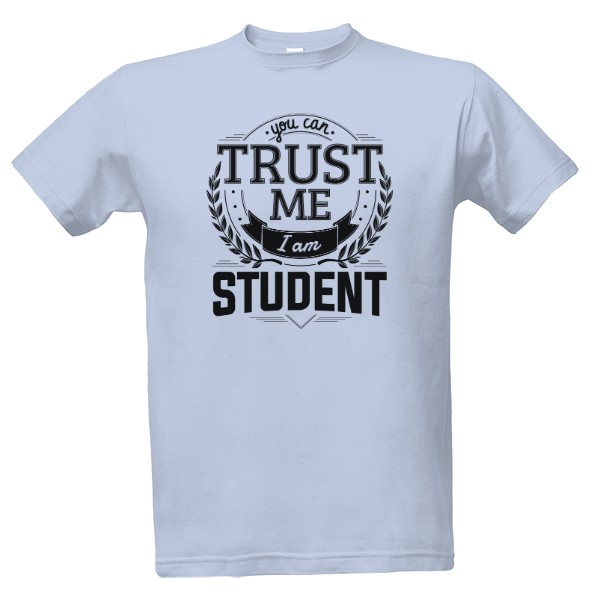 Tričko s potiskem Trust me I am Student